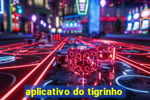 aplicativo do tigrinho